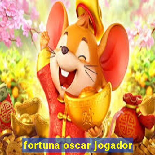 fortuna oscar jogador